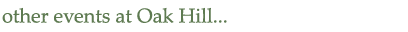 other events at Oak Hill...
